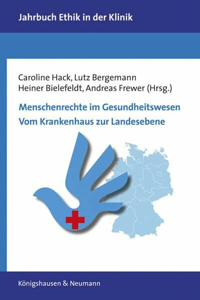 Menschenrechte im Gesundheitswesen: Vom Krankenhaus zur Landesebene (Jahrbuch Ethik in der Klinik)