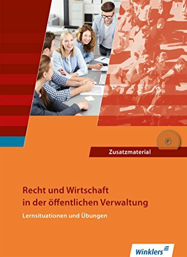 Ausbildung in der öffentlichen Verwaltung / Recht und Wirtschaft / Rechnungswesen: Ausbildung in der öffentlichen Verwaltung: Recht und Wirtschaft - ... Übungen: Schülerband: Zusatzmaterial auf CD