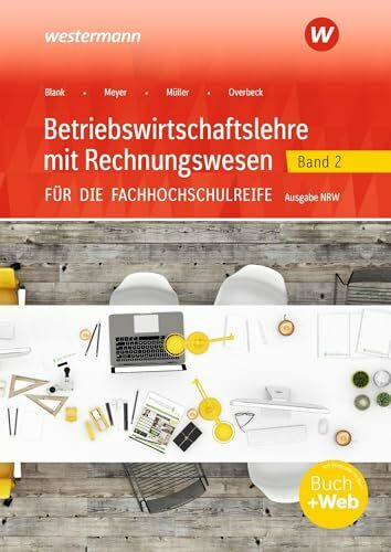 Betriebswirtschaftslehre mit Rechnungswesen für die Fachhochschulreife - Ausgabe Nordrhein-Westfalen: Band 2 Schulbuch (Betriebswirtschaftslehre mit ... die Fachhochschulreife Nordrhein-Westfalen)