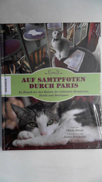 Auf Samtpfoten durch Paris: Zu Besuch bei den Katzen der schönsten Brasserien, Hotels und Boutiquen