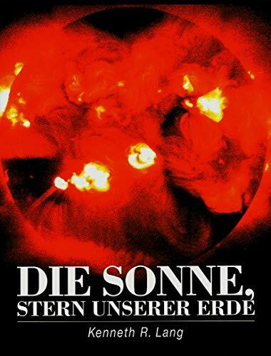 Die Sonne, Stern unserer Erde Die Sonne, Stern unserer Erde