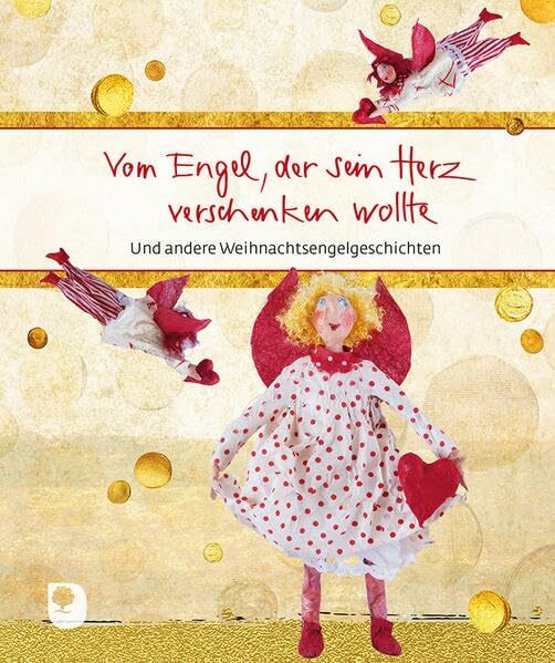 Vom Engel, der sein Herz verschenken wollte: und andere Weihnachtsengelgeschichten