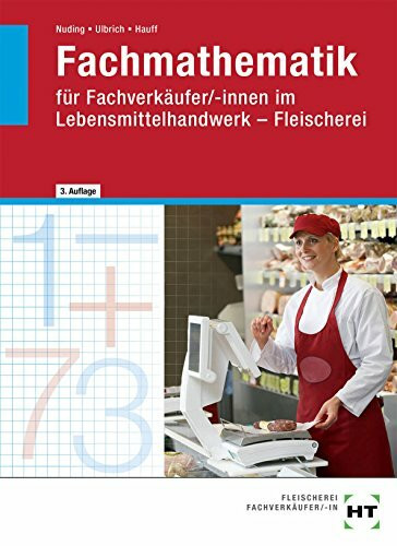 Fachmathematik: für Fachverkäufer/-innen im Lebensmittelhandwerk - Fleischerei