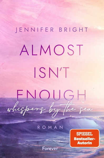 Almost isn't enough. Whispers by the Sea: Roman | Dramatische New Adult mit Farbschnitt in der ersten Auflage (Secrets of Ferley, Band 1)