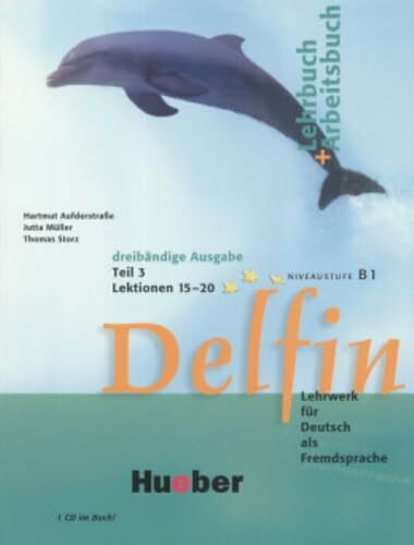 Delfin, Lehr- und Arbeitsbuch, m. Audio-CD. Lehr- und Arbeitsbuch, m. Audio-CD. Tl.3. Lektionen 15-20. Niveaustufe B1: Lehrwerk für Deutsch als ... 3 mit integrierter Audio-CD – Lektionen 15–20