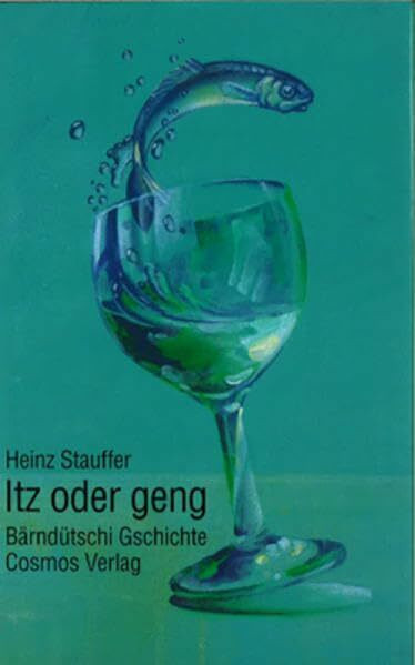 Itz oder geng: Bärndütschi Gschichte