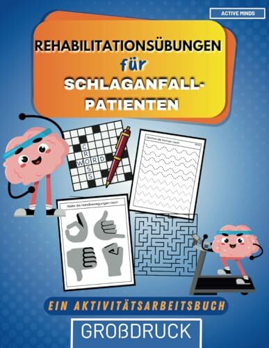 Rehabilitationsübungen für Schlaganfallpatienten I Ein Aktivitätsarbeitsbuch: Geistige Reha-Aufgaben & Rätsel zur Unterstützung der Aphasie-Genesung ... (Bücher für Schlaganfall Patienten)