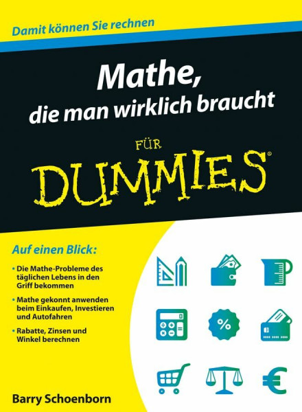 Mathe, die man wirklich braucht für Dummies: Damit können Sie rechnen