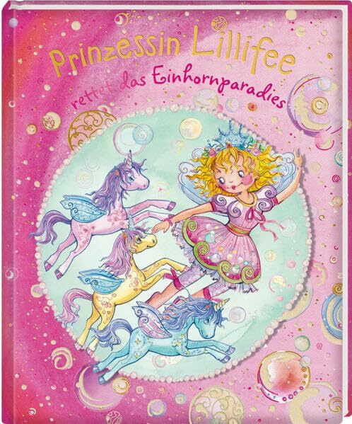 Prinzessin Lillifee rettet das Einhornparadies (Prinzessin Lillifee (Bilderbücher))