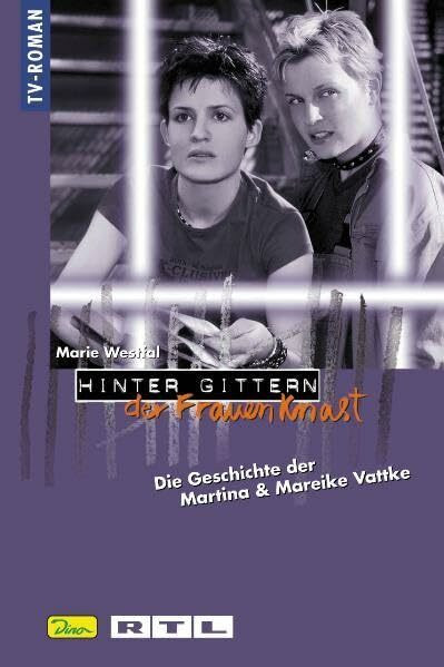 Hinter Gittern. Der Frauenknast 27. Die Geschichte der Martina und Mareike Vattke