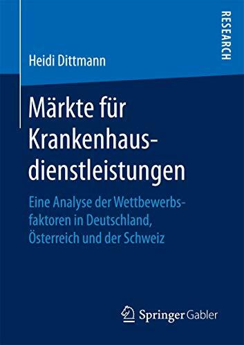 Märkte für Krankenhausdienstleistungen: Eine Analyse der Wettbewerbsfaktoren in Deutschland, Österreich und der Schweiz