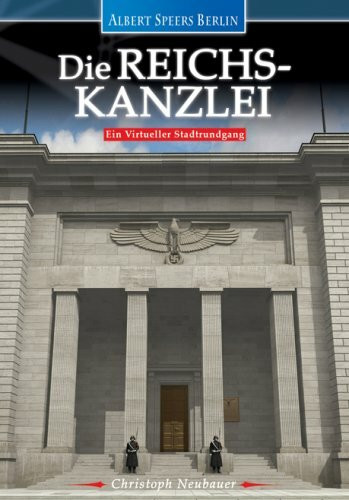 Albert Speers Berlin - Die Reichskanzlei
