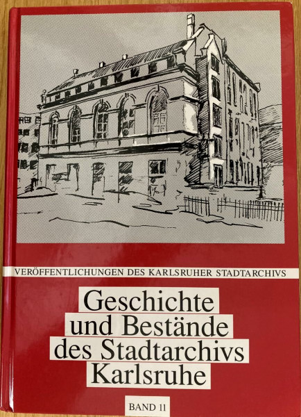 Geschichte und Bestände des Stadtarchivs Karlsruhe (Veröffentlichungen des Karlsruher Stadtarchivs)