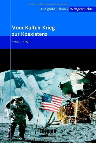 Die große Chronik der Weltgeschichte / Vom Kalten Krieg zur Koexistenz (Die große Chronik-Weltgeschichte)
