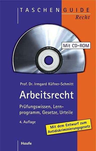 Arbeitsrecht - Prüfungswissen, Lernprogramm, Gesetze, Urteile. m. CD-ROM