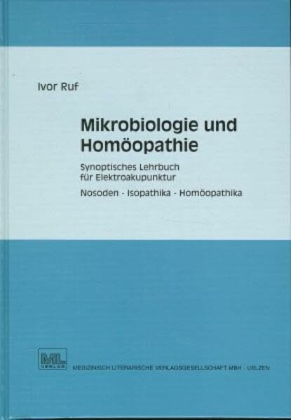 Mikrobiologie und Homöopathie: Synoptisches Lehrbuch der Elektroakupunktur