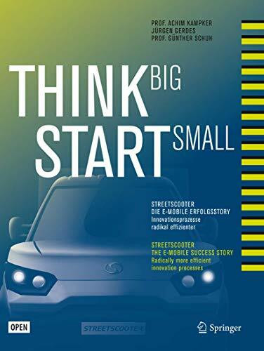 Think Big, Start Small: Streetscooter die e-mobile Erfolgsstory: Innovationsprozesse radikal effizienter