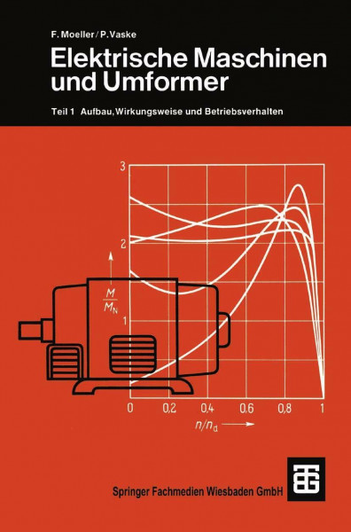Elektrische Maschinen und Umformer: Teil 1 Aufbau, Wirkungsweise und Betriebsverhalten (Leitfaden der Elektrotechnik)