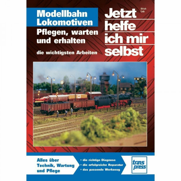 Modellbahn Lokomotiven: Pflegen, warten und erhalten