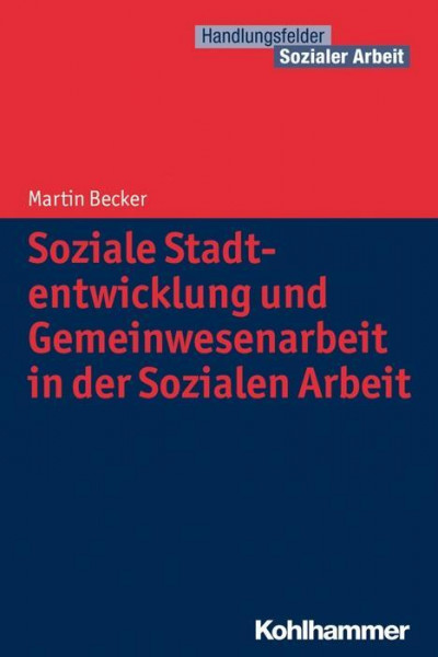 Soziale Stadtentwicklung und Gemeinwesenarbeit in der Sozialen Arbeit