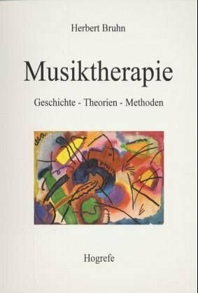 Musiktherapie: Geschichte – Theorien – Methoden