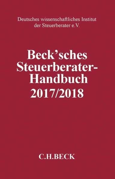 Beck'sches Steuerberater-Handbuch 2017/2018 (Schriften des Deutschen wissenschaftlichen Steuerinstituts der Steuerberater e.V.)