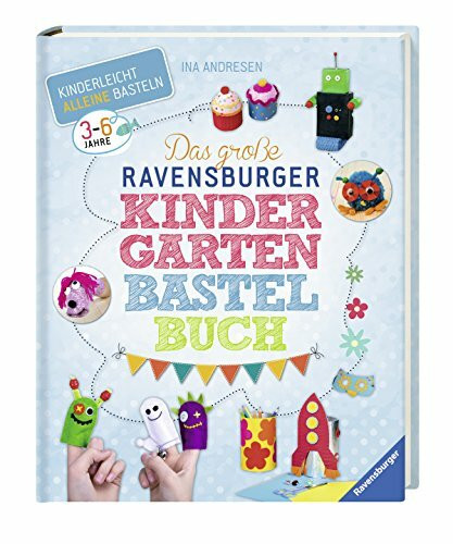 Das große Ravensburger Kindergarten-Bastelbuch: Kinderleicht alleine basteln