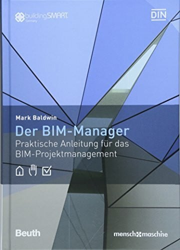 Der BIM-Manager: Praktische Anleitung für das BIM-Projektmanagement (DIN Media Innovation)