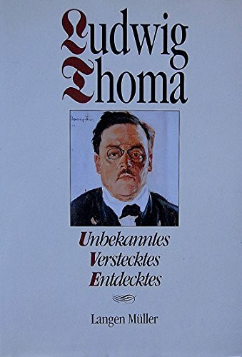 Ludwig Thoma: Unbekanntes, Verstecktes, Entdecktes