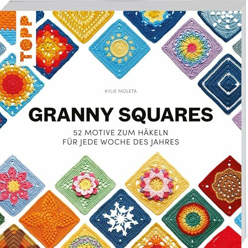 Granny Squares: 52 Motive zum Häkeln für jede Woche des Jahres