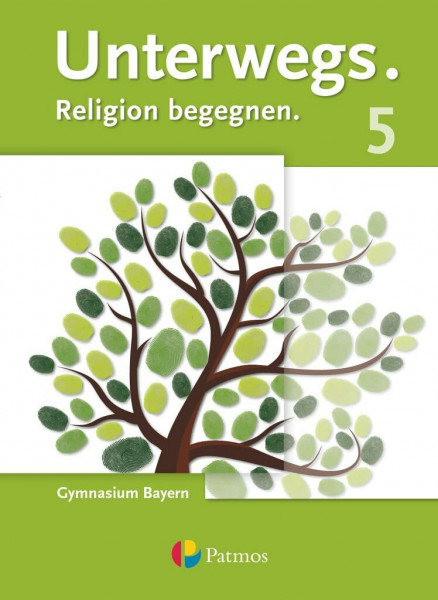 Unterwegs - Religion begegnen - Gymnasium Bayern - 5. Jahrgangsstufe: Schulbuch (Unterwegs, Gymnasium Bayern, 5. Jahrgangsstufe)