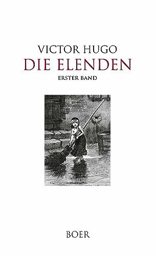 Die Elenden Band 1: Aus dem Französischen übersetzt von Paul Wiegler: Mit Illustrationen berühmter zeitgenössischer Maler und Illustratoren