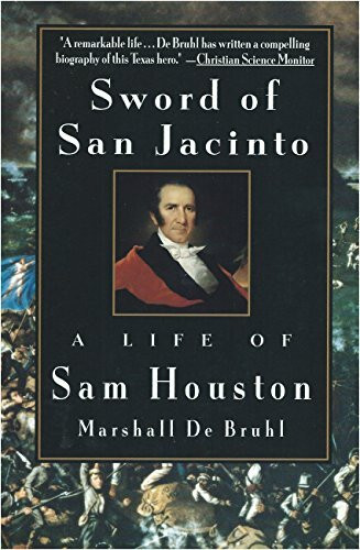 Sword of San Jacinto: A Life of Sam Houston