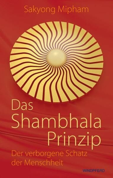 Das Shambhala-Prinzip: Der verborgene Schatz der Menschheit