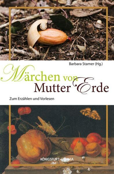 Märchen von Mutter Erde: Zum Erzählen und Vorlesen (Volksmärchen für Erwachsene und Kinder)