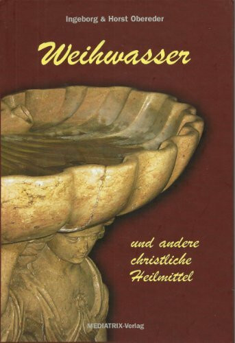 Weihwasser und andere christliche Heilmittel