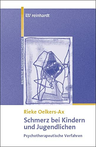 Schmerz bei Kindern und Jugendlichen: Psychotherapeutische Verfahren (Bausteine der Kinder- und Jugendlichenpsychotherapie)