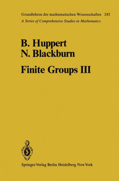 Finite Groups III (Grundlehren der mathematischen Wissenschaften: A Series of Comprehensive Studies in Mathematics)