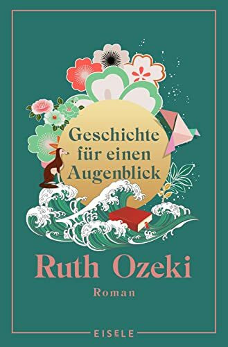 Geschichte für einen Augenblick: Roman | "Einer der bewegendsten Romane, die ich seit langem gelesen habe.“ Madeline Miller, Autorin von Das Lied des Achill