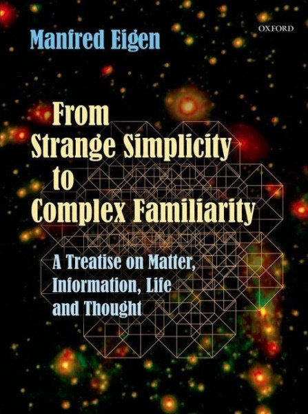 From Strange Simplicity to Complex Familiarity: A Treatise on Matter, Information, Life and Thought