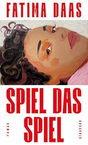 Spiel das Spiel: Roman | Von der Autorin des preisgekrönten Debüts »Die jüngste Tochter«