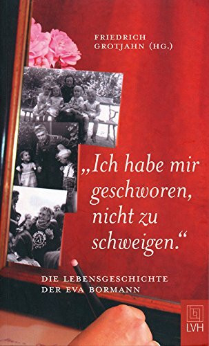 "Ich habe mir geschworen, nicht zu schweigen.". Die Lebensgeschichte der Eva Bormann
