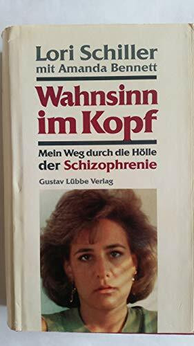 Wahnsinn im Kopf: Mein Weg durch die Hölle der Schizophrenie