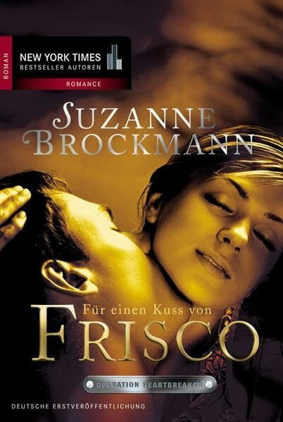 Für einen Kuss von Frisco: Roman. Deutsche Erstveröffentlichung (Operation Heartbreaker)