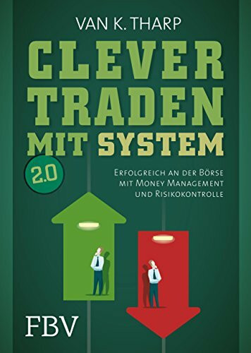 Clever traden mit System 2.0: Erfolgreich an der Börse mit Money Management und Risikokontrolle