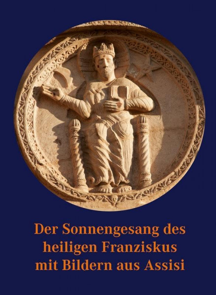 Der Sonnengesang des heiligen Franziskus mit Bildern aus Assisi