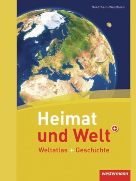 Heimat und Welt Weltatlas + Geschichte: Nordrhein-Westfalen: Bisherige Ausgabe Nordrhein-Westfalen (Heimat und Welt Weltatlas + Geschichte: Bisherige Ausgabe Nordrhein-Westfalen)