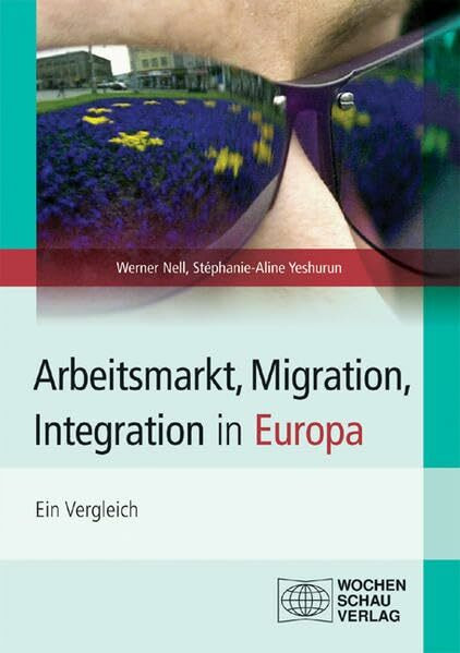 Arbeitsmarkt, Migration, Integration in Europa: Ein Vergleich