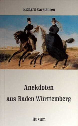 Anekdoten aus Baden-Württemberg: 111 Anekdoten von A bis Zet (Husum-Taschenbuch)