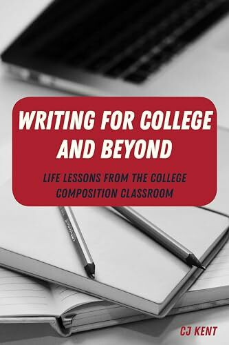 Writing for College and Beyond: Life Lessons from the College Composition Classroom (Writing in the 21st Century: Interdisciplinary Approaches to Instruction, Practice, and Theory, Band 1)